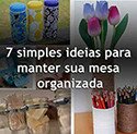 7 simples ideias para manter sua mesa organizada