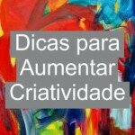 Dicas para estimular a criatividade