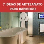 7 Ideias de Artesanato para Banheiro